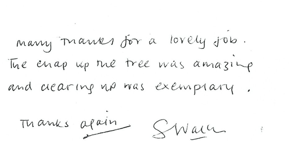 Handwritten client testimonial letter reading:

Many thanks for a lovely job. The chap up the tree was amazing and clearing up was exemplary.
